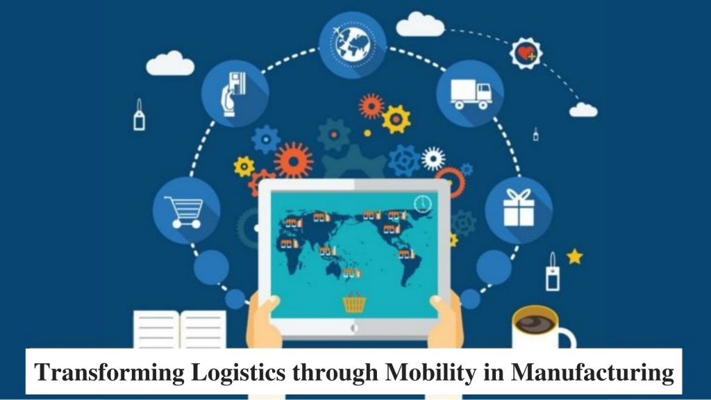 Transforming Logistics through Mobility in Manufacturing