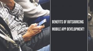 Benefits of outsourcing mobile app development